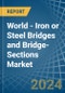 World - Iron or Steel Bridges and Bridge-Sections - Market Analysis, Forecast, Size, Trends and Insights. Update: COVID-19 Impact - Product Image