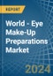 World - Eye Make-Up Preparations - Market Analysis, Forecast, Size, Trends and Insights - Product Image