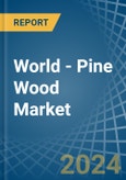 World - Pine Wood - Market Analysis, Forecast, Size, Trends and Insights- Product Image