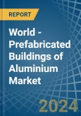 World - Prefabricated Buildings of Aluminium - Market Analysis, Forecast, Size, Trends and Insights. Update: COVID-19 Impact- Product Image