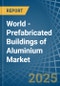 World - Prefabricated Buildings of Aluminium - Market Analysis, Forecast, Size, Trends and Insights. Update: COVID-19 Impact - Product Image