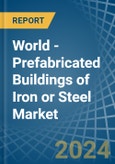 World - Prefabricated Buildings of Iron or Steel - Market Analysis, Forecast, Size, Trends and Insights. Update: COVID-19 Impact- Product Image