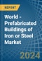 World - Prefabricated Buildings of Iron or Steel - Market Analysis, Forecast, Size, Trends and Insights. Update: COVID-19 Impact - Product Image
