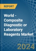 World - Composite Diagnostic or Laboratory Reagents - Market Analysis, Forecast, Size, Trends and Insights- Product Image