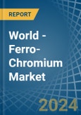 World - Ferro-Chromium - Market Analysis, Forecast, Size, Trends and Insights- Product Image