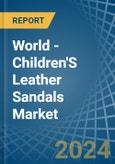 World - Children'S Leather Sandals - Market Analysis, Forecast, Size, Trends and Insights. Update: COVID-19 Impact- Product Image
