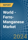 World - Ferro-Manganese - Market Analysis, Forecast, Size, Trends and Insights- Product Image
