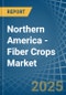 Northern America - Fiber Crops (Primary) - Market Analysis, Forecast, Size, Trends and Insights. Update: COVID-19 Impact - Product Thumbnail Image