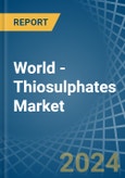 World - Thiosulphates - Market Analysis, Forecast, Size, Trends and Insights- Product Image
