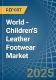 World - Children'S Leather Footwear - Market Analysis, Forecast, Size, Trends and Insights. Update: COVID-19 Impact- Product Image