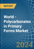 World - Polycarbonates in Primary Forms - Market Analysis, Forecast, Size, Trends and insights. Update: COVID-19 Impact- Product Image