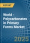 World - Polycarbonates in Primary Forms - Market Analysis, Forecast, Size, Trends and insights. Update: COVID-19 Impact - Product Thumbnail Image
