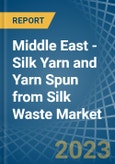 Middle East - Silk Yarn and Yarn Spun from Silk Waste - Market Analysis, Forecast, Size, Trends and Insights. Update: COVID-19 Impact- Product Image