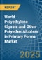 World - Polyethylene Glycols and Other Polyether Alcohols in Primary Forms - Market Analysis, Forecast, Size, Trends and insights. Update: COVID-19 Impact - Product Image