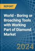 World - Boring or Broaching Tools with Working Part of Diamond - Market Analysis, Forecast, Size, Trends and Insights- Product Image