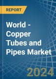 World - Copper Tubes and Pipes - Market Analysis, Forecast, Size, Trends and Insights- Product Image