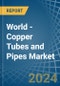 World - Copper Tubes and Pipes - Market Analysis, Forecast, Size, Trends and Insights. Update: COVID-19 Impact - Product Thumbnail Image