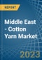 Middle East - Cotton Yarn - Market Analysis, Forecast, Size, Trends and Insights. Update: COVID-19 Impact - Product Thumbnail Image