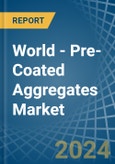 World - Pre-Coated Aggregates - Market Analysis, Forecast, Size, Trends and Insights- Product Image