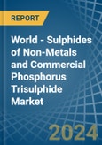 World - Sulphides of Non-Metals and Commercial Phosphorus Trisulphide - Market Analysis, Forecast, Size, Trends and Insights- Product Image