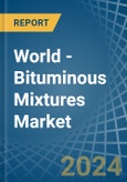 World - Bituminous Mixtures - Market Analysis, Forecast, Size, Trends and Insights- Product Image