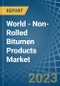 World - Non-Rolled Bitumen Products - Market Analysis, Forecast, Size, Trends and Insights. Update: COVID-19 Impact - Product Image