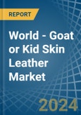 World - Goat or Kid Skin Leather - Market Analysis, Forecast, Size, Trends and Insights. Update: COVID-19 Impact- Product Image
