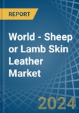 World - Sheep or Lamb Skin Leather - Market Analysis, Forecast, Size, Trends and Insights- Product Image