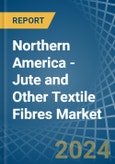 Northern America - Jute and Other Textile Fibres - Market Analysis, Forecast, Size, Trends and Insights. Update: COVID-19 Impact- Product Image