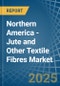 Northern America - Jute and Other Textile Fibres - Market Analysis, Forecast, Size, Trends and Insights. Update: COVID-19 Impact - Product Thumbnail Image