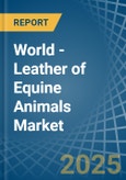 World - Leather of Equine Animals - Market Analysis, Forecast, Size, Trends and Insights. Update: COVID-19 Impact- Product Image