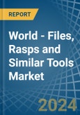 World - Files, Rasps and Similar Tools - Market Analysis, Forecast, Size, Trends and Insights- Product Image