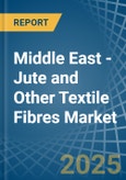 Middle East - Jute and Other Textile Fibres - Market Analysis, Forecast, Size, Trends and Insights. Update: COVID-19 Impact- Product Image