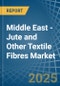 Middle East - Jute and Other Textile Fibres - Market Analysis, Forecast, Size, Trends and Insights. Update: COVID-19 Impact - Product Image