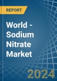 World - Sodium Nitrate - Market Analysis, Forecast, Size, Trends and Insights- Product Image
