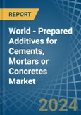 World - Prepared Additives for Cements, Mortars or Concretes - Market Analysis, forecast, Size, Trends and Insights- Product Image