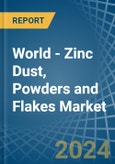 World - Zinc Dust, Powders and Flakes (Excluding Zinc Dust Powders or Flakes Prepared as Colours, Paints or the like, Zinc Pellets) - Market Analysis, Forecast, Size, Trends and Insights- Product Image