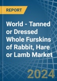 World - Tanned or Dressed Whole Furskins of Rabbit, Hare or Lamb - Market Analysis, Forecast, Size, Trends and Insights- Product Image