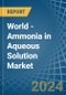 World - Ammonia in Aqueous Solution - Market Analysis, Forecast, Size, Trends and insights. Update: COVID-19 Impact - Product Image