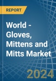 World - Gloves, Mittens and Mitts (Excluding Knitted or Crocheted) - Market Analysis, Forecast, Size, Trends and Insights- Product Image