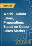 World - Colour Lakes, Preparations Based on Colour Lakes - Market Analysis, Forecast, Size, Trends and Insights- Product Image