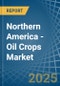 Northern America - Oil Crops (Primary) - Market Analysis, Forecast, Size, Trends and Insights. Update: COVID-19 Impact - Product Image