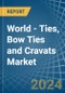 World - Ties, Bow Ties and Cravats (Excluding Articles of Silk or Silk Waste, Knitted or Crocheted) - Market Analysis, Forecast, Size, Trends and Insights - Product Image