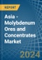 Asia - Molybdenum Ores and Concentrates - Market Analysis, Forecast, Size, Trends and Insights. Update: COVID-19 Impact - Product Image