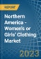 Northern America - Women's or Girls' Clothing (Not Knitted or Crocheted) - Market Analysis, Forecast, Size, Trends and Insights. Update: COVID-19 Impact - Product Image