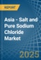 Asia - Salt and Pure Sodium Chloride - Market Analysis, Forecast, Size, Trends and Insights. Update: COVID-19 Impact - Product Thumbnail Image