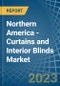 Northern America - Curtains and Interior Blinds - Market Analysis, Forecast, Size, Trends and Insights. Update: COVID-19 Impact - Product Image