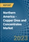 Northern America - Copper Ores and Concentrates - Market Analysis, Forecast, Size, Trends and Insights. Update: COVID-19 Impact - Product Thumbnail Image
