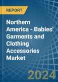 Northern America - Babies' Garments and Clothing Accessories - Market Analysis, Forecast, Size, Trends and Insights. Update: COVID-19 Impact- Product Image