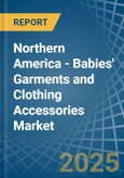 Northern America - Babies' Garments and Clothing Accessories - Market Analysis, Forecast, Size, Trends and Insights. Update: COVID-19 Impact- Product Image